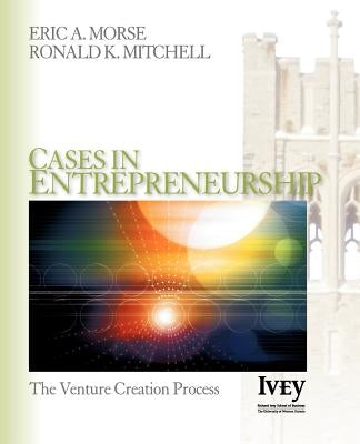 Cases in Entrepreneurship: The Venture Creation Process by Morse, Eric A.