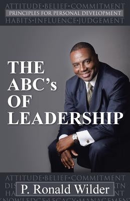 THE ABC's OF LEADERSHIP: Principles for Personal Development by Wilder, P. Ronald