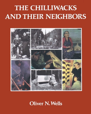 The Chilliwacks and Their Neighbors by Wells, Oliver N.