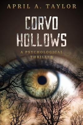 Corvo Hollows: A Psychological Thriller by Taylor, April a.