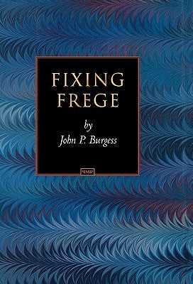 Fixing Frege by Burgess, John P.