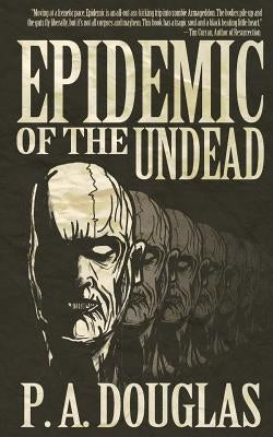 Epidemic Of The Undead by Douglas, P. A.