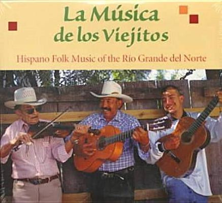 La Musica de Los Viejitos: Hispano Folk Music of the Rio Grande del Norte by Loeffler, Jack