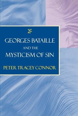 Georges Bataille and the Mysticism of Sin by Connor, Peter Tracey