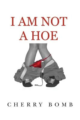 I Am Not A Hoe by Bomb, Cherry