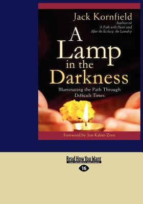 A Lamp in the Darkness: Illuminating the Path Through Difficult Times (Large Print 16pt) by Kornfield, Jack