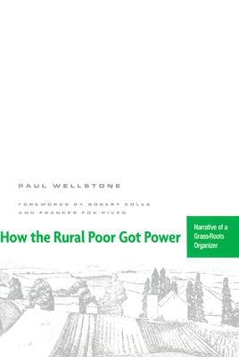 How the Rural Poor Got Power: Narrative of a Grass-Roots Organizer by Wellstone, Paul