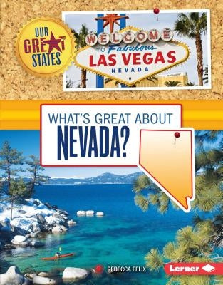 What's Great about Nevada? by Felix, Rebecca