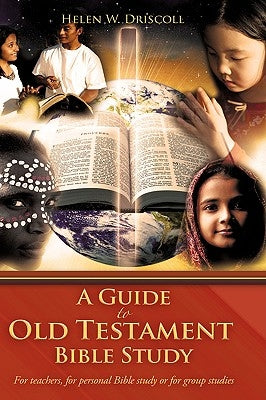A Guide to Old Testament Bible Study by Driscoll, Helen W.