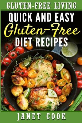 Quick and Easy Gluten-Free Diet Recipes by Cook, Janet