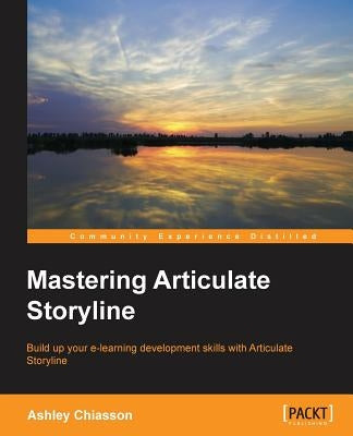 Mastering Articulate Storyline by Chiasson, Ashley