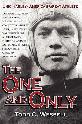The One and Only: Chic Harley - America's Great Athlete by Wessell, Todd C.