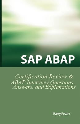 SAP ABAP Certification Review: SAP ABAP Interview Questions, Answers, and Explanations by Fewer, Barry