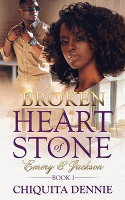 Broken: Heart of Stone Emery and Jackson Book 1 by Dennie, Chiquita