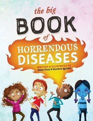 The Big Book of Horrendous Diseases by Quickel, Matthew