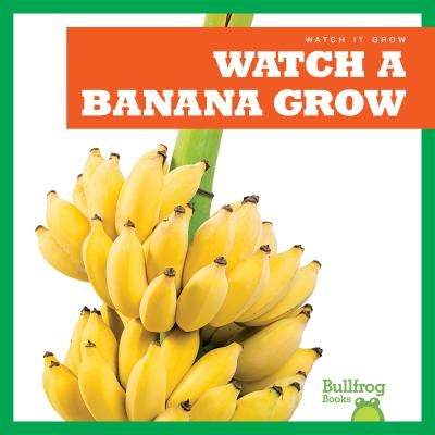 Watch a Banana Grow by Chang, Kirsten