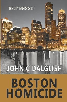 Boston Homicide by Dalglish, John C.