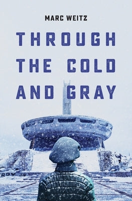 Through the Cold and Gray by Weitz, Marc
