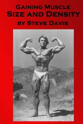Gaining Muscle Size and Density by Davis, Steve