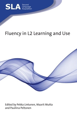 Fluency in L2 Learning and Use by Lintunen, Pekka
