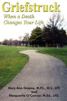 Griefstruck: When a Death Changes Your Life by Greene, Mary Ann
