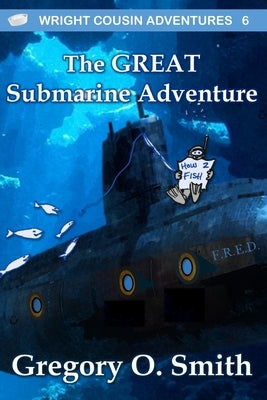 The Great Submarine Adventure by Smith, Gregory O.