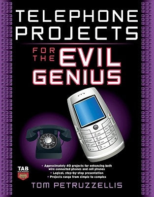 Telephone Projects for the Evil Genius by Petruzzellis, Thomas