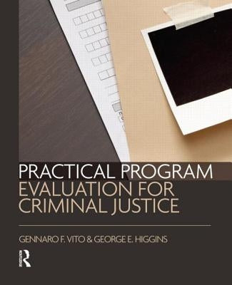 Practical Program Evaluation for Criminal Justice by Vito, Gennaro