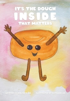 It's The Dough Inside That Matters by Lee, Kathleen