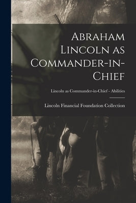 Abraham Lincoln as Commander-in-chief; Lincoln as Commander-in-Chief - Abilities by Lincoln Financial Foundation Collection