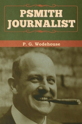 Psmith, Journalist by Wodehouse, P. G.