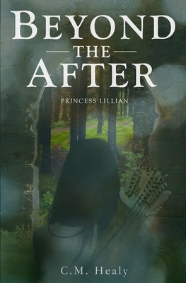 Beyond the After: Princess Lillian by Healy, C. M.