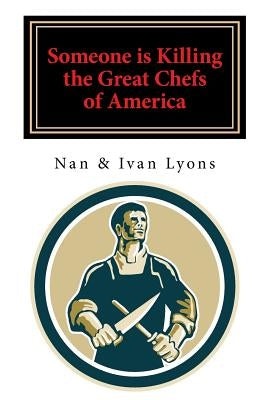 Someone Is Killing the Great Chefs of America by Ivan Lyons, Nan and