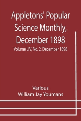 Appletons' Popular Science Monthly, December 1898; Volume LIV, No. 2, December 1898 by Various