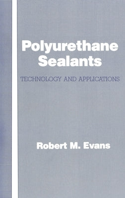 Polyurethane Sealants: Technology & Applications by Evans, Robert M.