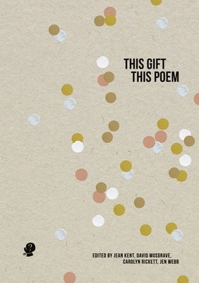 This Gift, This Poem by Kent, Jean