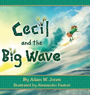 Cecil and the Big Wave by Jones, Adam W.