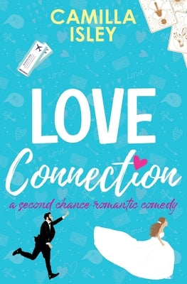 Love Connection: A Feel Good Romantic Comedy by Isley, Camilla