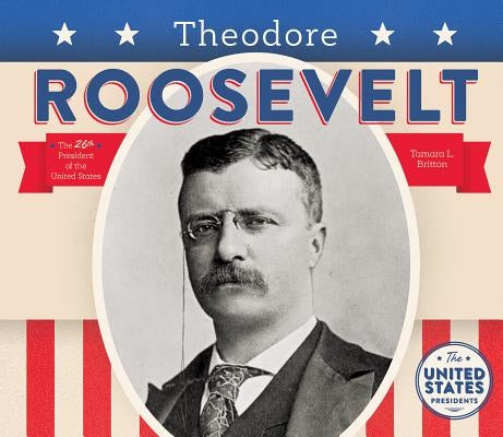 Theodore Roosevelt by Britton, Tamara L.