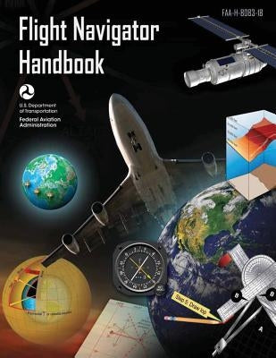 Flight Navigator Handbook by Federal Aviation Administration, U. S. D