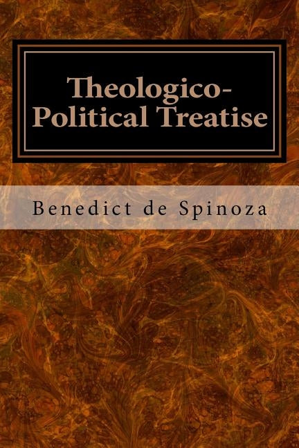 Theologico-Political Treatise by de Spinoza, Benedict