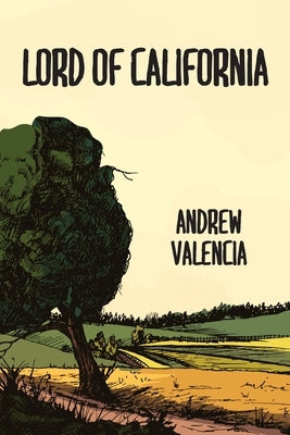 Lord of California by Valencia, Andrew