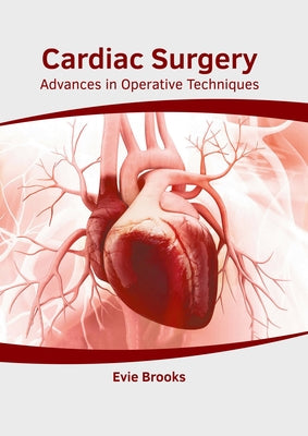 Cardiac Surgery: Advances in Operative Techniques by Brooks, Evie