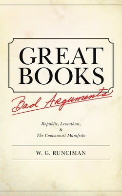 Great Books, Bad Arguments: "Republic, Leviathan," and "The Communist Manifesto" by Runciman, W. G.