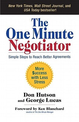 The One Minute Negotiator: Simple Steps to Reach Better Agreements by Hutson, Don