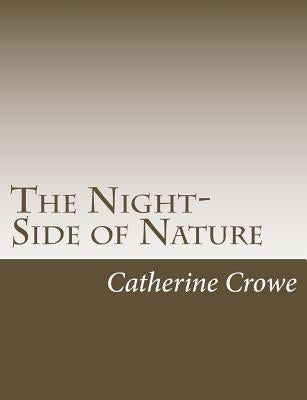 The Night-Side of Nature by Crowe, Catherine