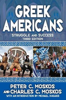 Greek Americans: Struggle and Success by Moskos, Peter C.