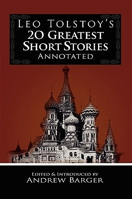 Leo Tolstoy's 20 Greatest Short Stories Annotated by Tolstoy, Leo Nikolayevich