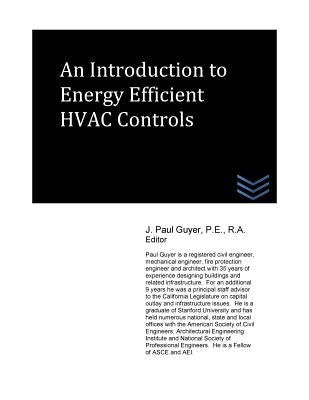 An Introduction to Energy Efficient HVAC Controls by Guyer, J. Paul