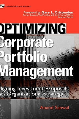 Optimizing Corporate Portfolio Management: Aligning Investment Proposals with Organizational Strategy by Sanwal, Anand